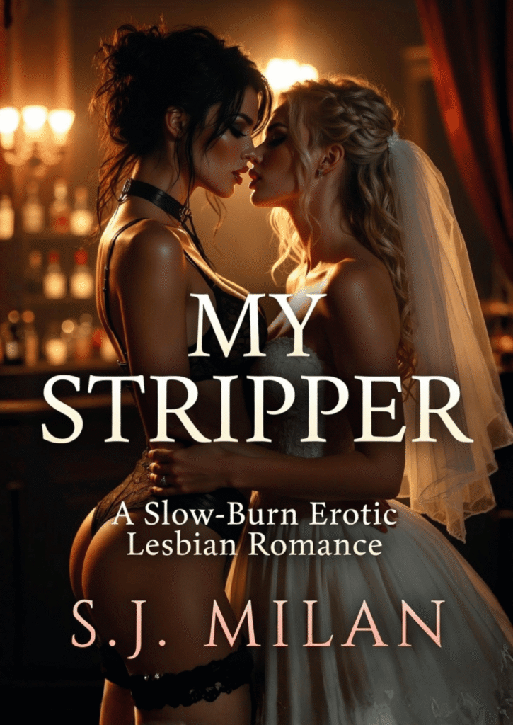 My Stripper – slow-burn lesbian romance novel by S.J. Milan